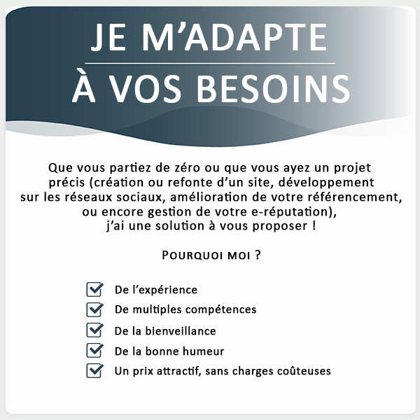Je m'adapte à vos besoins